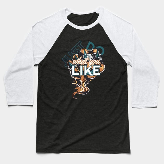 Just do what you like Baseball T-Shirt by Foxxy Merch